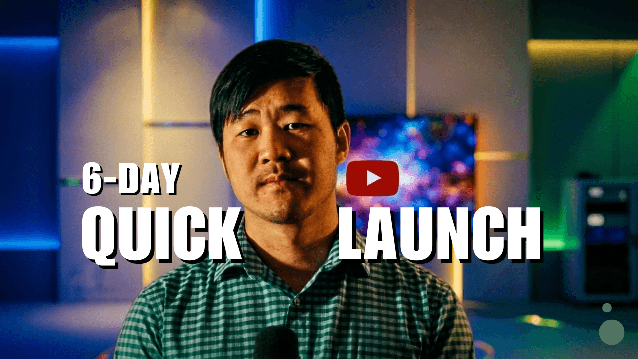 The 6-day Quick Launch Program